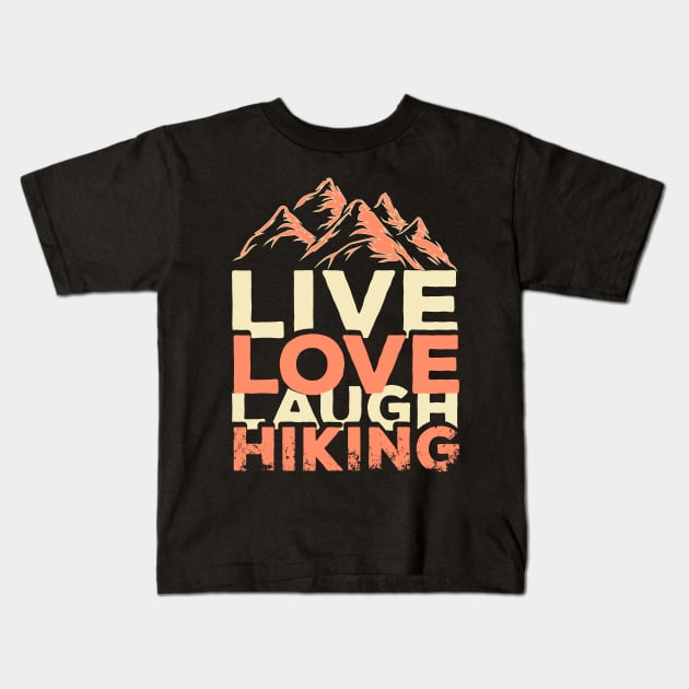 Live Love Laugh Hiking Kids T-Shirt by Creative Brain